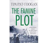 [(The Famine Plot: England's Role in Ireland's Greatest Tragedy)] [Author: Tim Pat Coogan] published on (November, 2012)
