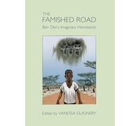 The Famished Road: Ben Okri’s Imaginary Homelands
