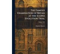 The Famous Examination of Bryan at the Scopes Evolution Trial