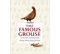 The Famous Grouse Whisky Companion: Heritage, History, Recipes and Drinks: Written by Ian Buxton, 2012 Edition, (1st Edition) Publisher: Ebury Press [Hardcover]