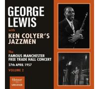 George Lewis with Ken Colyer's Jazzmen : The Famous Manchester Free Trade Hall