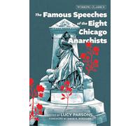 The Famous Speeches of the Eight Chicago Anarchists (Working Classics)