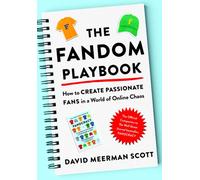 The Fandom Playbook : How to Create Passionate Fans in a World of Online Chaos
