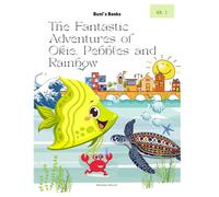 The Fantastic Adventures of Okie, Pebbles and Rainbow: Volume 1