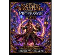 The Fantastic Adventures of the Professor and ARTII