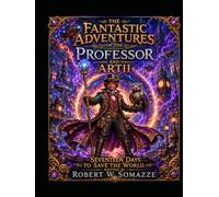 The Fantastic Adventures of the Professor and ARTII