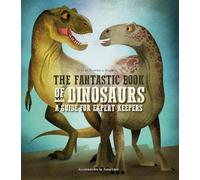 The Fantastic Book of Dinosaurs: A Guide for Expert Keepers (Great Book of...)