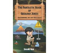 The Fantastic Book of Geology Jokes: For Everybody, Not Just Geologists (The Fantastic Joke Books)
