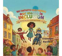 The fantastic Child Heroes: our motto is Inclusion: Where Diversity is a Superpower! An Inclusive Superhero Adventure about Friendship and Diversity An Inclusive Children's Book (With AAC Section)
