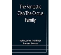 The Fantastic Clan The Cactus Family