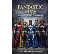 The Fantastic Five: A Biblical Guide To The Fivefold Ministry