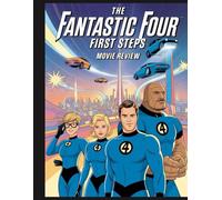 The Fantastic Four First Steps Movie Review: Your Essential Companion to Earth-828, Galactus, and What Comes Next