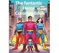 The fantastic Heroes Coloring Book