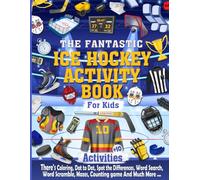 The Fantastic Ice Hockey Activity Book For Kids: The Perfect Ice Hockey Activity Book Ideal For Any Hockey loving, Hours of Ice Hockey Themed Activity ... Much More, Awesome Gift for kids age 5 and up