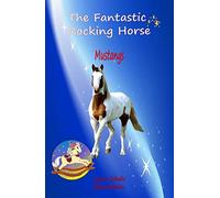 The Fantastic Rocking Horse: Mustangs