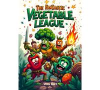 The Fantastic Vegetable League: A Coloring Story of Brave Heroes: Epic and funny Adventures for All Ages