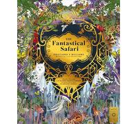 The Fantastical Safari: Wander through 5 of the most remote habitats to meet more than 80 amazing animals (Wild Realms)