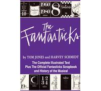 The "Fantasticks": Complete Illustrated Text of the Show Plus the Official Fantastics Scrapbook and History (Applause Libretto Library)