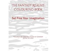 The Fantasy Realms Colouring Book: Set Free Your Imagination