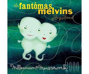 The Fantomas Melvins Big Band - Millennium Monsterwork