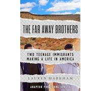 The Far Away Brothers (Adapted for Young Adults): Two Teenage Immigrants Making a Life in America