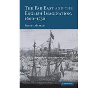 The Far East and the English Imagination, 1600-1730