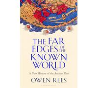 The Far Edges of the Known World: A New History of the Ancient Past