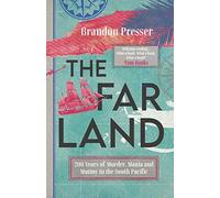 The Far Land: 200 Years of Murder, Mania and Mutiny in the South Pacific