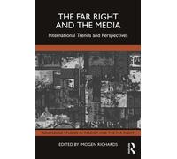 The Far Right and the Media : International Trends and Perspectives