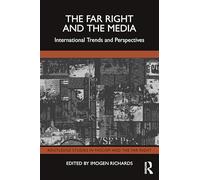 The Far Right and the Media: International Trends and Perspectives (Routledge Studies in Fascism and the Far Right)