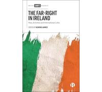 The Far-Right in Ireland: Rise, Activities and International Links