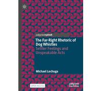 The Far-Right Rhetoric of Dog Whistles: Settler Feelings and Unspeakable Acts