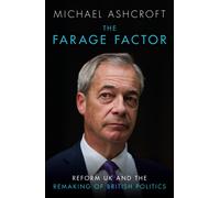 The Farage Factor : Reform UK and the remaking of British politics