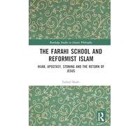 The Farahi School and Reformist Islam: Hijab, Apostasy, Stoning and the Return of Jesus (Routledge Studies in Islamic Philosophy)