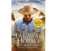The Faraway Horses: The Adventures and Wisdom of One of America's Most Renowned Horsemen: The Adventures and Wisdom of an American Horse Whisperer
