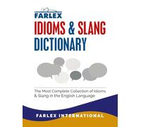 The Farlex Idioms and Slang Dictionary: The Most Complete Collection of Idioms and Slang in the English Language