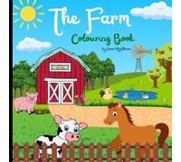 The Farm Colouring Book: A-Z Colouring Adventure For Children | Early Learning Development | Fun Educational Colouring Book Featuring Aspects Of The Farm | Animals, Crops and More!