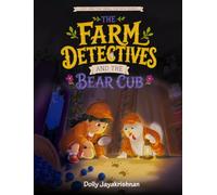 The Farm Detectives and the Bear Cub - From Lucy and the Small Fat Hen Series