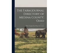 The Farm Journal Directory of Medina County, Ohio : (with a Complete Road Map of the County)