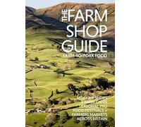 The Farm Shop Guide: Farm-to-Fork Food (Glovebox Guides)