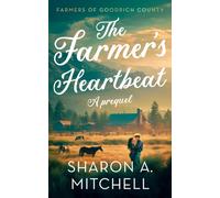 The Farmer’s Heartbeat : A Sweet Western Romance