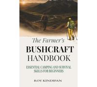 The Farmer's Bushcraft Handbook: Essential Camping and Survival Skills for Beginners