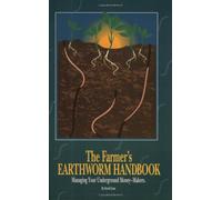 The Farmer's Earthworm Handbook: Managing Your Underground Money-Makers