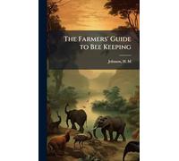 The Farmers' Guide to Bee Keeping