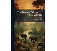 The Farmers' Guide to Bee Keeping