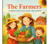 The Farmers: The Family That Eats What They Grow (The Children Inspiration)