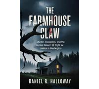 The Farmhouse Claw: Murder, Deception, and the Knotek Sisters' Fight for Justice in Washington