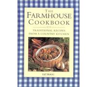 THE FARMHOUSE COOKBOOK: TRADITIONAL RECIPES FROM A COUNTRY KITCHEN.