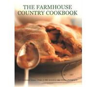 The Farmhouse Country Cookbook: 170 traditional recipes shown in 680 evocative step-by-step photographs