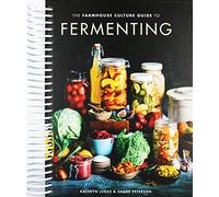The Farmhouse Culture Guide to Fermenting: Crafting Live-Cultured Foods and Drinks with 100 Recipes from Kimchi to Kombucha [A Cookbook]